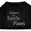 Christmas Screenprinted Dog Shirt, "I Believe In Santa Paws"