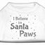 Christmas Screenprinted Dog Shirt, "I Believe In Santa Paws"