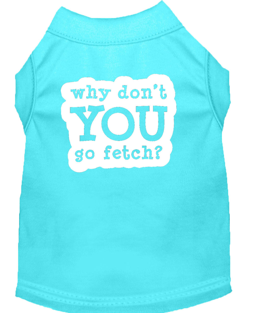 Pet Dog & Cat Shirt Screen Printed, "Why Don't You Go Fetch?"