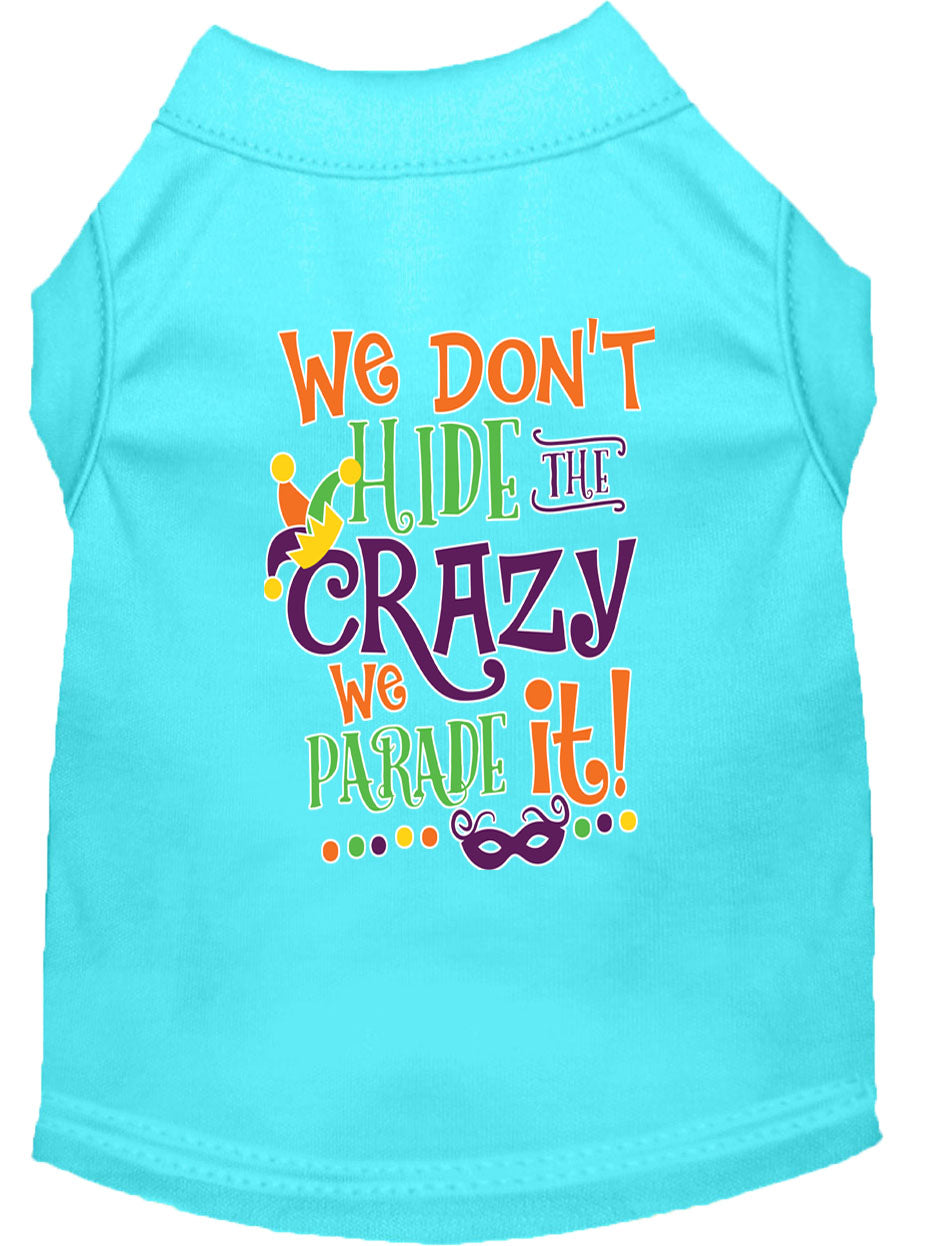 Mardi Gras Pet Dog & Cat Shirt Screen Printed, "We Don't Hide the Crazy, We Parade It"