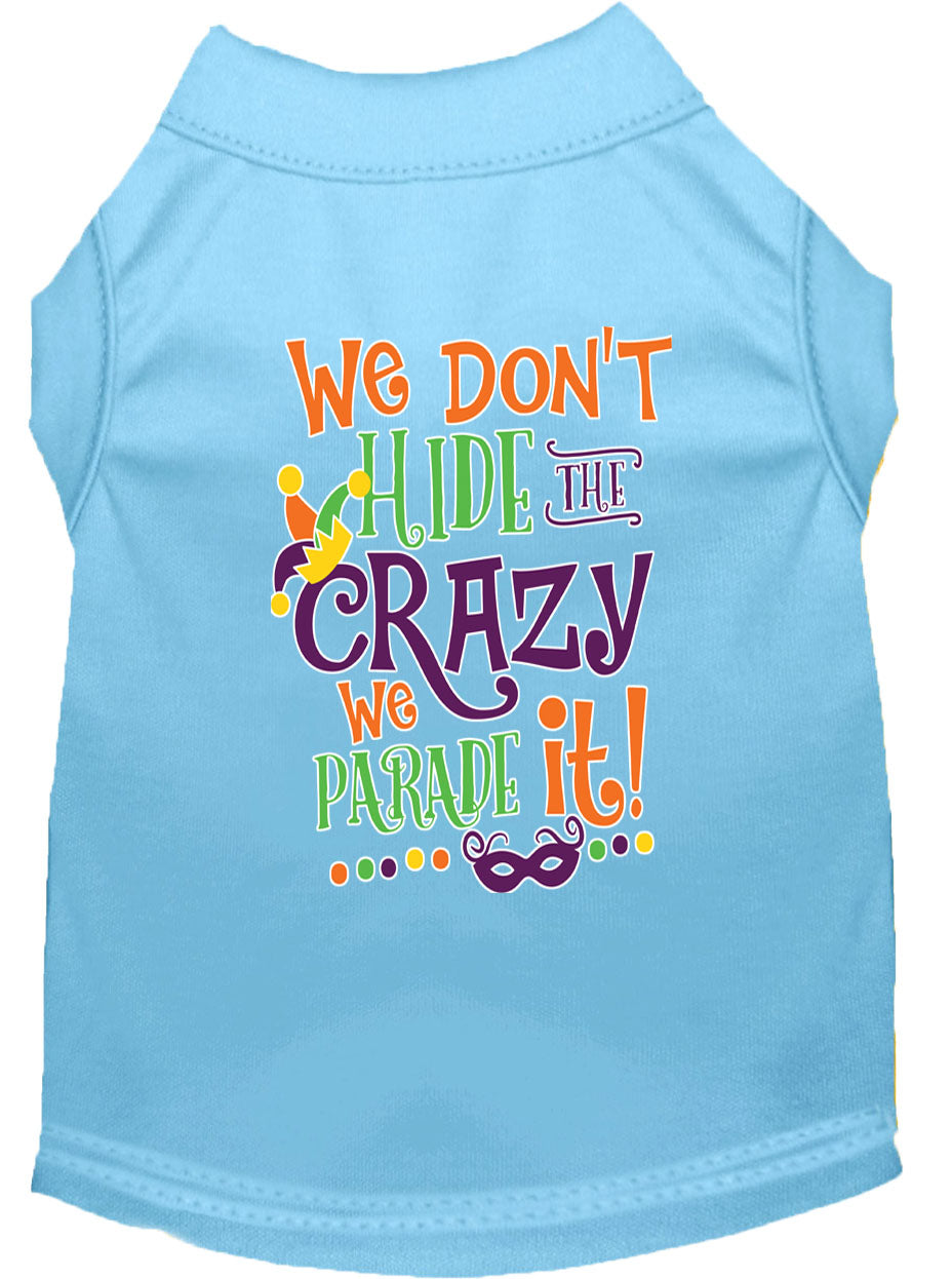 Mardi Gras Pet Dog & Cat Shirt Screen Printed, "We Don't Hide the Crazy, We Parade It"