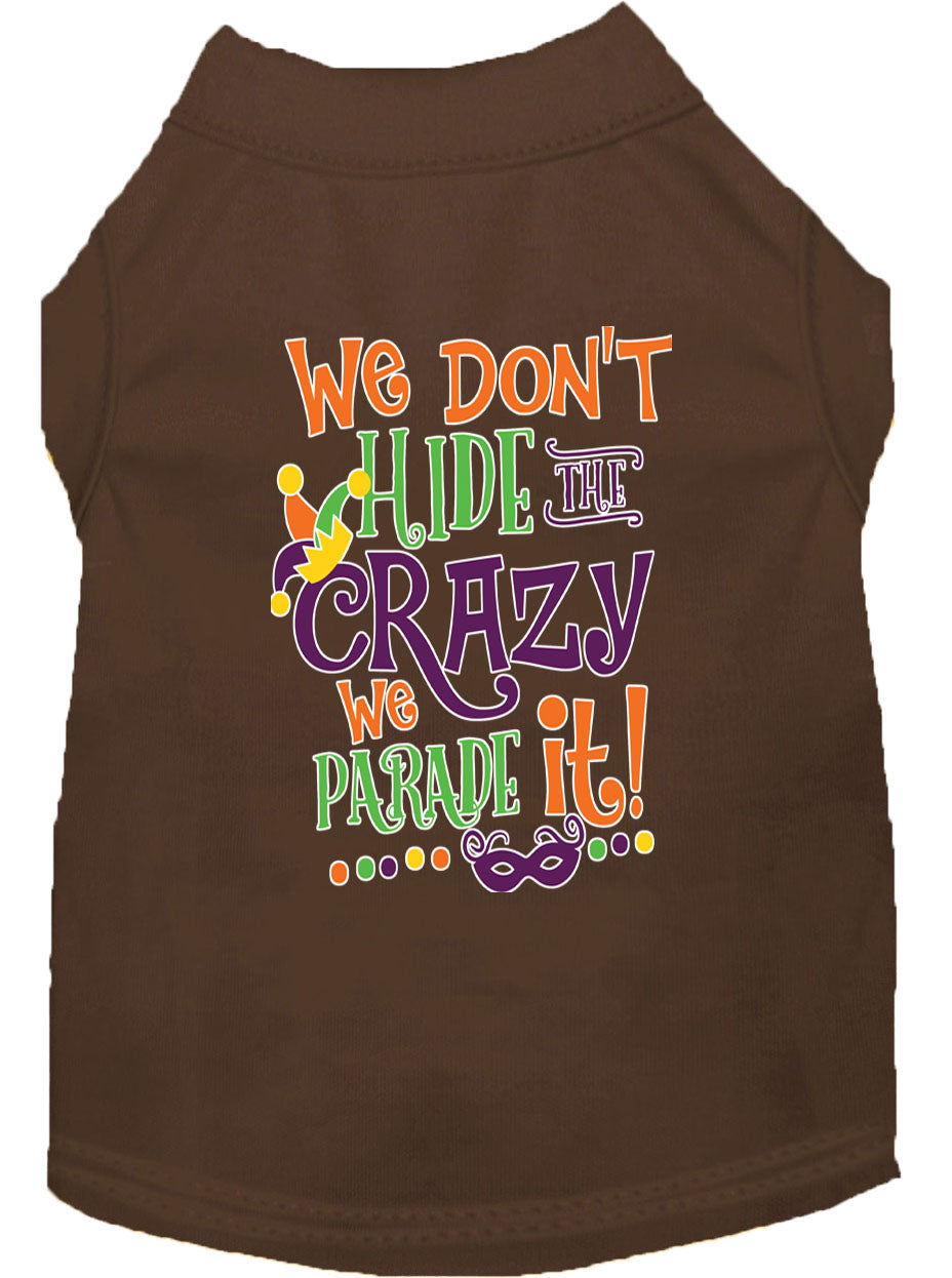 Mardi Gras Pet Dog & Cat Shirt Screen Printed, "We Don't Hide the Crazy, We Parade It"