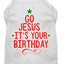 Christmas Pet Dog & Cat Shirt Screen Printed, "Go Jesus, It's Your Birthday"