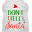 Christmas Pet Dog & Cat Shirt Screen Printed, "Don't Tell Santa"