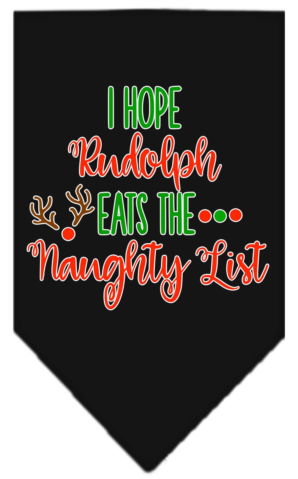 Christmas Pet and Dog Bandana Screen Printed, "Hope Rudolph Eats The Naughty List"