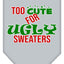 Christmas Pet and Dog Bandana Screen Printed, "Too Cute For Ugly Sweaters"