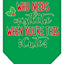 Christmas Pet and Dog Bandana Screen Printed, "Who Needs Mistletoe"