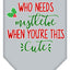 Christmas Pet and Dog Bandana Screen Printed, "Who Needs Mistletoe"