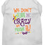 Mardi Gras Pet Dog & Cat Shirt Screen Printed, "We Don't Hide the Crazy, We Parade It"