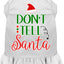 Christmas Pet Dog & Cat Dress Screen Printed, "Don't Tell Santa"