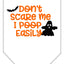 Halloween Pet and Dog Bandana Screen Printed, "Don't Scare Me, I Poop Easily"