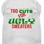 Christmas Pet Dog & Cat Shirt Screen Printed, "Too Cute For Ugly Sweaters"