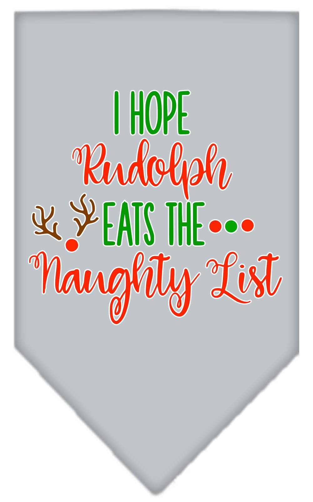 Christmas Pet and Dog Bandana Screen Printed, "Hope Rudolph Eats The Naughty List"