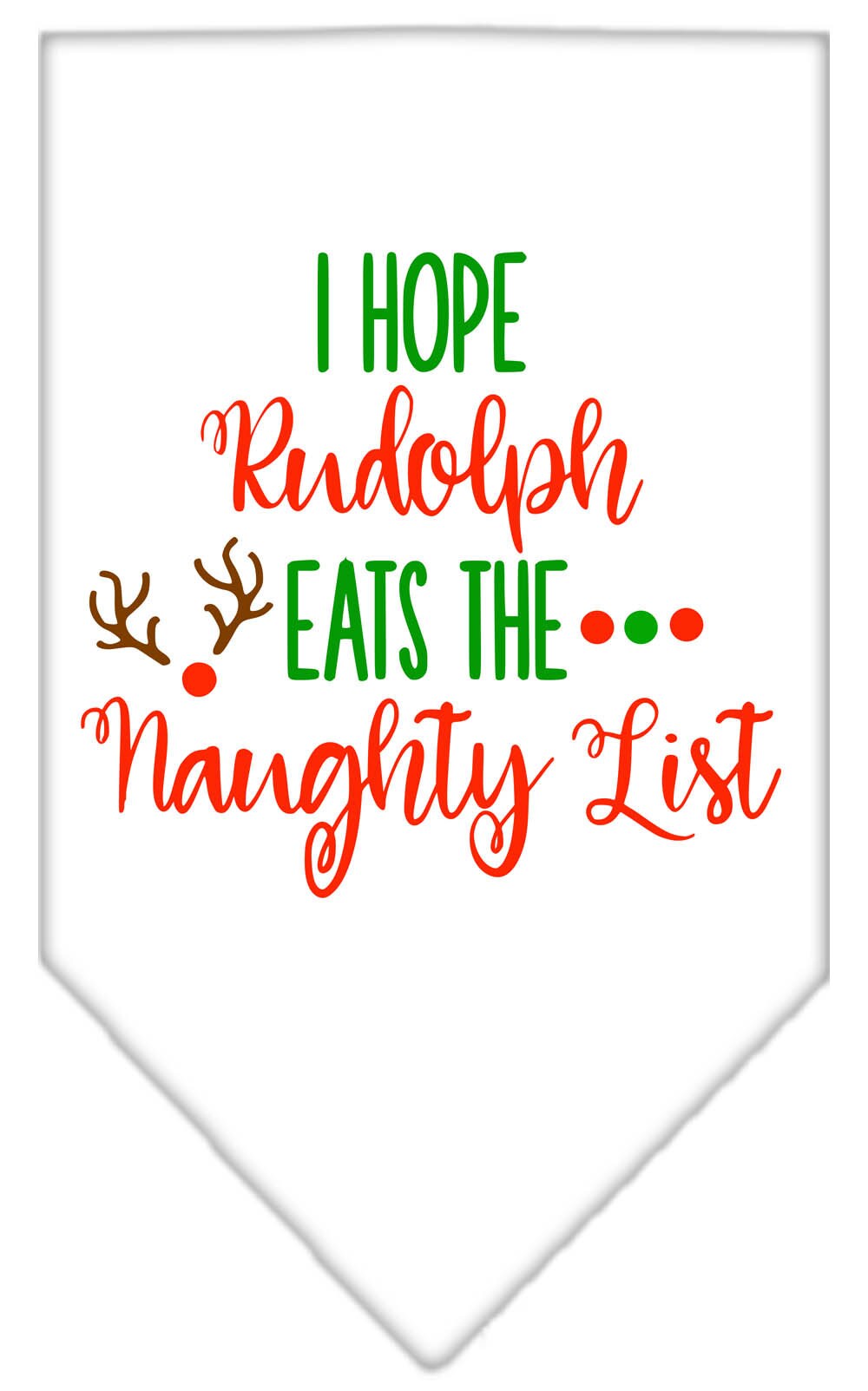 Christmas Pet and Dog Bandana Screen Printed, "Hope Rudolph Eats The Naughty List"