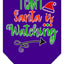 Christmas Pet and Dog Bandana Screen Printed, "I Can't, Santa Is Watching"