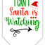 Christmas Pet and Dog Bandana Screen Printed, "I Can't, Santa Is Watching"