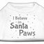 Christmas Screenprinted Dog Shirt, "I Believe In Santa Paws"