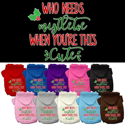 Christmas Pet Dog & Cat Hoodie Screen Printed, "Who Needs Mistletoe When You're This Cute"