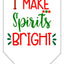 Christmas Pet and Dog Bandana Screen Printed, "I Make Spirits Bright"