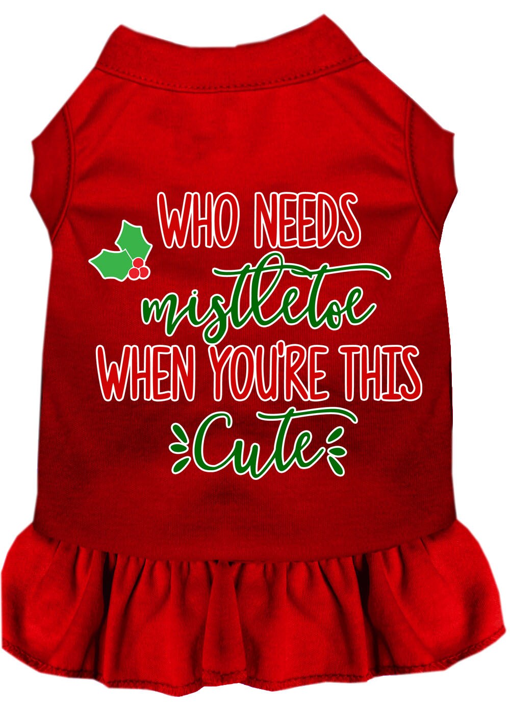 Christmas Pet Dog & Cat Dress Screen Printed, "Who Needs Mistletoe"